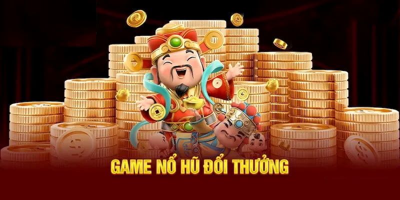 Khái niệm nổ hũ đổi thưởng Game bài nổ hũ