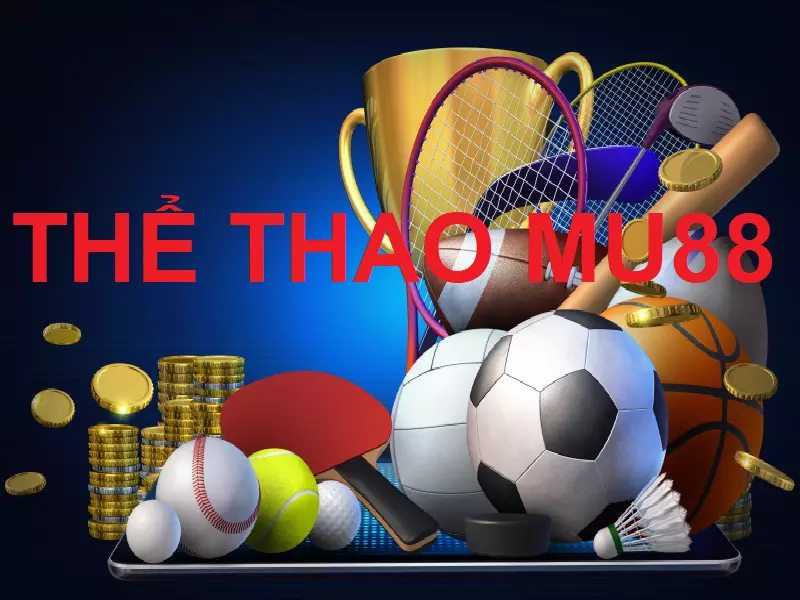 Thể thao MU88 là điểm đến quen thuộc của nhiều người chơi