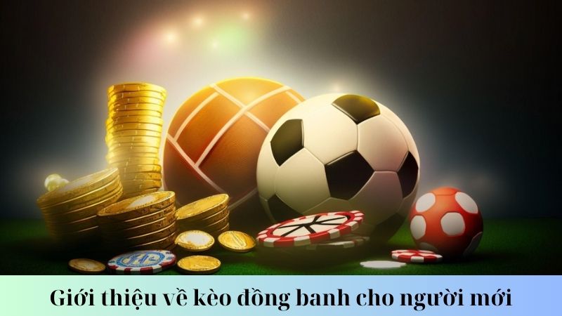 Câu hỏi thường gặp về kèo đồng banh