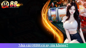 Nha cai QH88 co uy tin khong